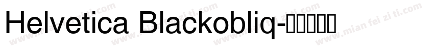 Helvetica Blackobliq字体转换